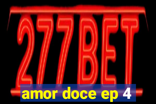 amor doce ep 4